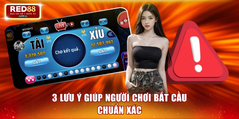 3 lưu ý giúp người chơi bắt cầu chuẩn xác