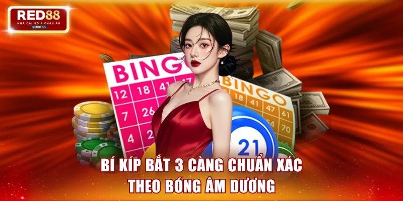 Bí kíp bắt 3 càng chuẩn xác theo bóng âm dương