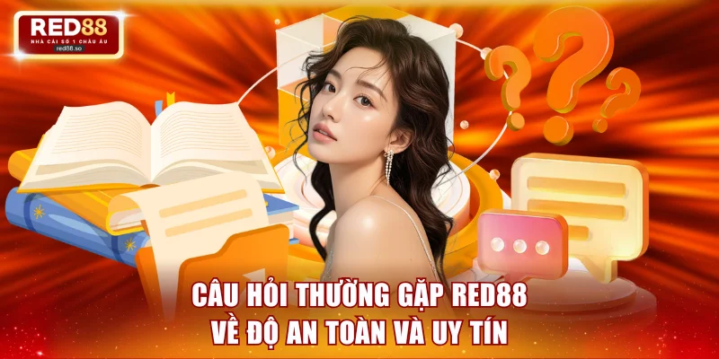 Câu hỏi thường gặp RED88 về độ an toàn và uy tín