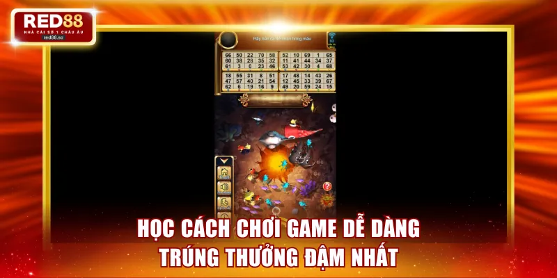 Học cách chơi game dễ dàng trúng thưởng đậm nhất