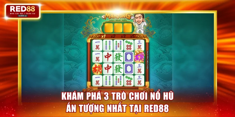 Khám phá 3 game slot ấn tượng nhất