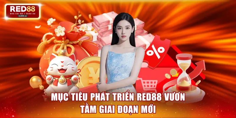 Mục tiêu phát triển RED88 vươn tầm giai đoạn mới