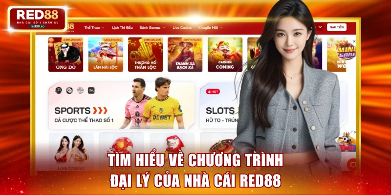 Tìm hiểu chi tiết về hệ thống đại lý RED88